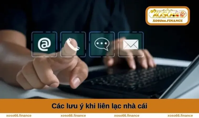 Liên Hệ XOSO66 2 Các lưu ý khi liên lạc nhà cái