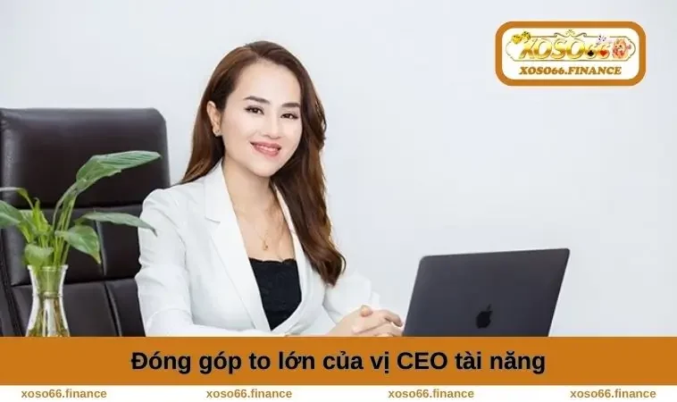 Đóng góp của vị CEO tài năng